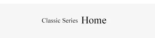 Classic Series HOME
